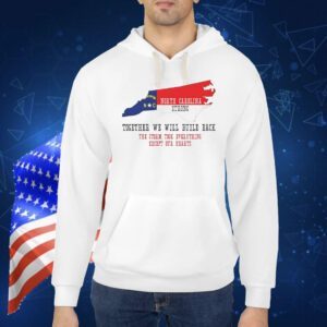 North Carolina strong together we will build back the storm took everything except our hearts Shirt