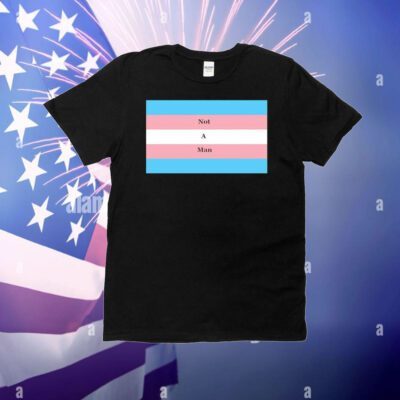 Not a man pride flag T-Shirt