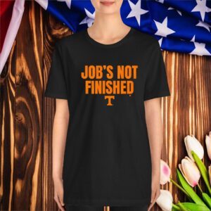 Official Tennessee Vols Football Job’s Not Finished T-Shirt