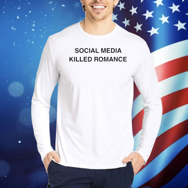 Official social media killed romance Shirt