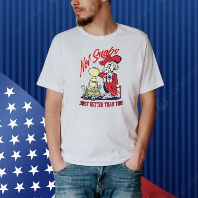 Ole Miss Rebels not snobs just better than you Shirt