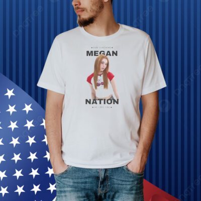 Our sunshine Megan nation we love you Shirt
