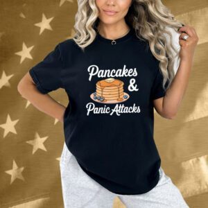 Pancakes And Panic Attacks Shirt