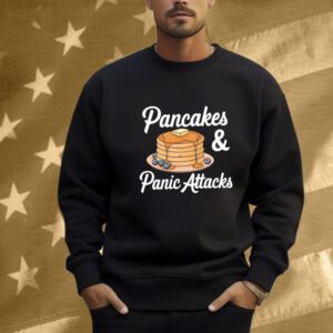 Pancakes And Panic Attacks Shirt
