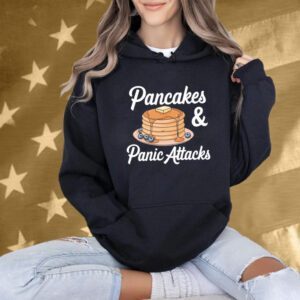 Pancakes And Panic Attacks Shirt