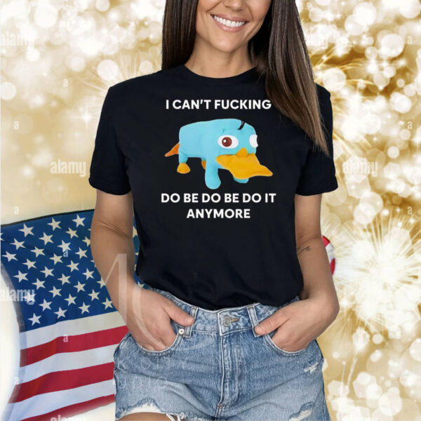 Perry the Platypus I can’t fucking do be do be do it anymore Shirt