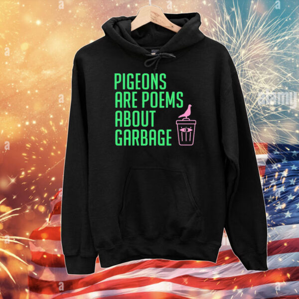 Pigeons are poems about garbage T-Shirt