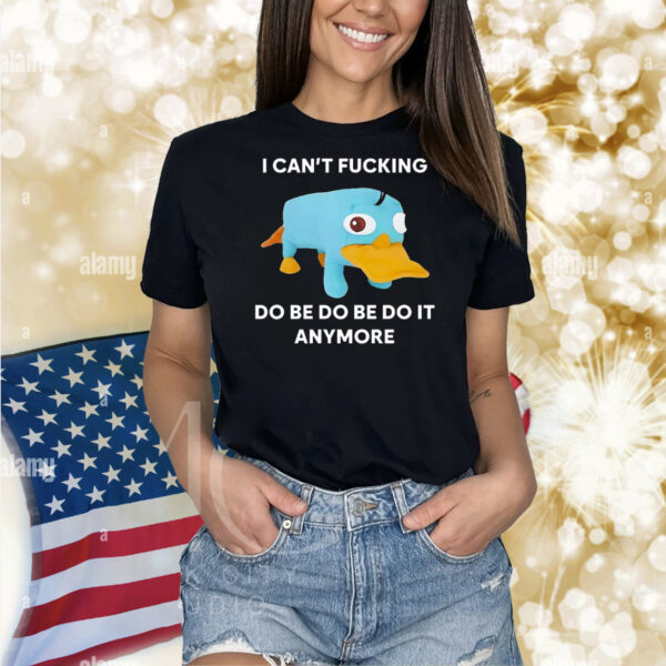 Platypus i can’t fucking do be do be do it anymore Shirt