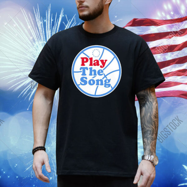 Play The Song Philadelphia 76ers Shirt