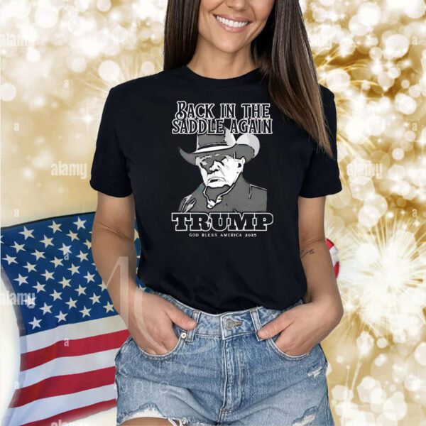 President 47th inauguration back in the saddle again Trump God bless America 2025 Shirt