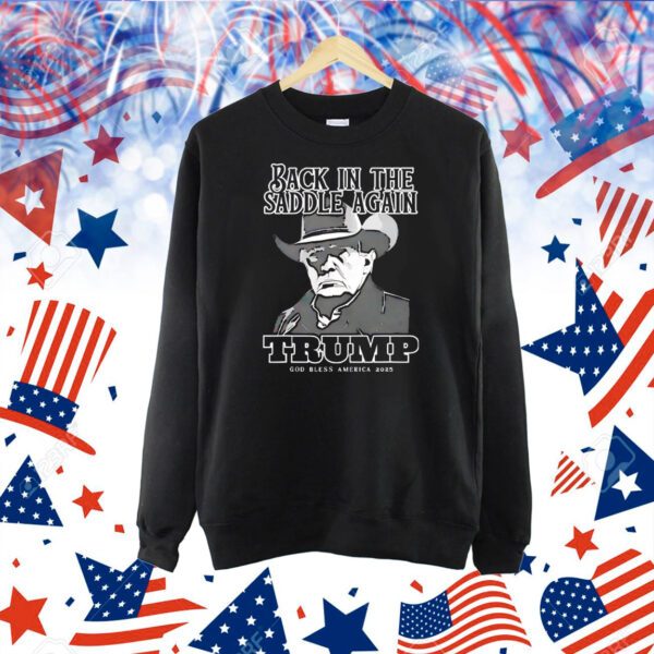 President 47th inauguration back in the saddle again Trump God bless America 2025 Shirt