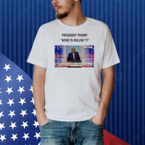 President 47th of America woke is bullshit Shirt