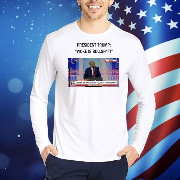 President 47th of America woke is bullshit Shirt