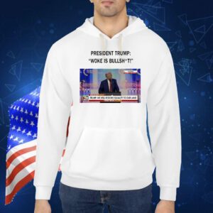 President 47th of America woke is bullshit Shirt