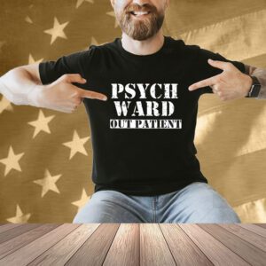 Psych Ward Out Patient Shirt