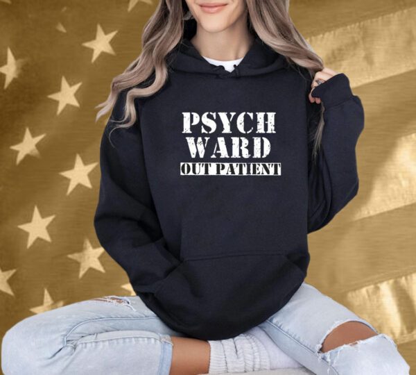 Psych Ward Out Patient Shirt