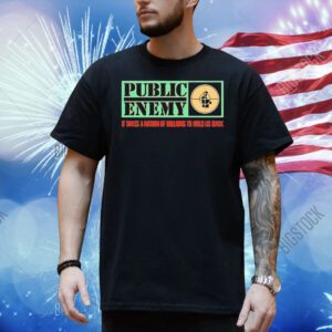 Public enemy it takes a nation of millions to hold us back Shirt