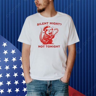 Rat silent night not tonight Christmas Shirt