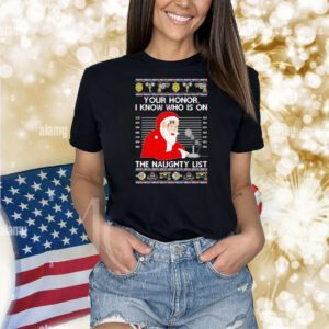 Satan Claus your honor I know who is on the naughty list Christmas Shirt