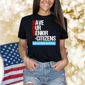 Save our senior citizens restore the winter fuel payment Shirt