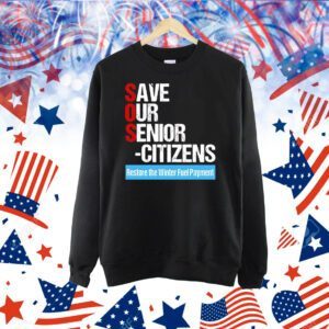 Save our senior citizens restore the winter fuel payment Shirt