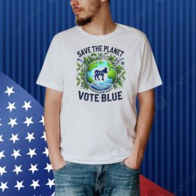 Save the planet vote blue democratic party Shirt