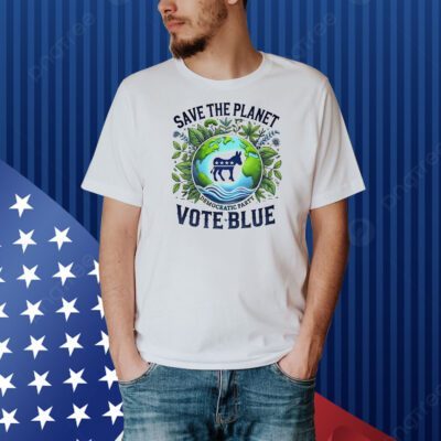 Save the planet vote blue democratic party Shirt