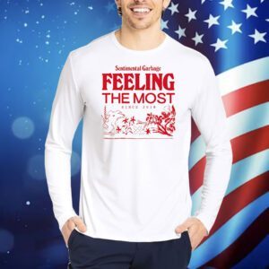 Sentimental Garbage Feeling The Most since 2018 Shirt