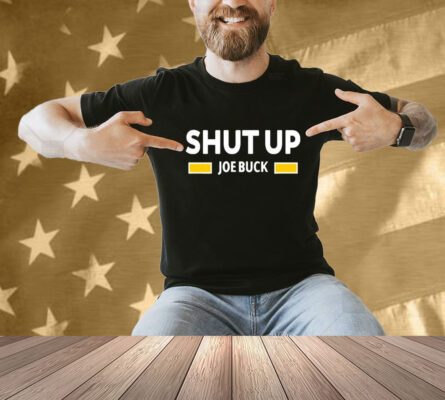 Shut Up Joe Buck Shirt