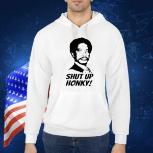 Shut up Honky Jeffersons Shirt