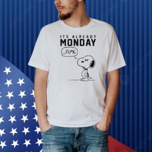 Snoopy it’s already monday fuck Shirt