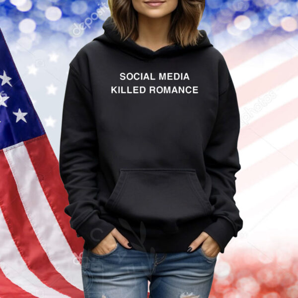 Social media killed romance Shirt