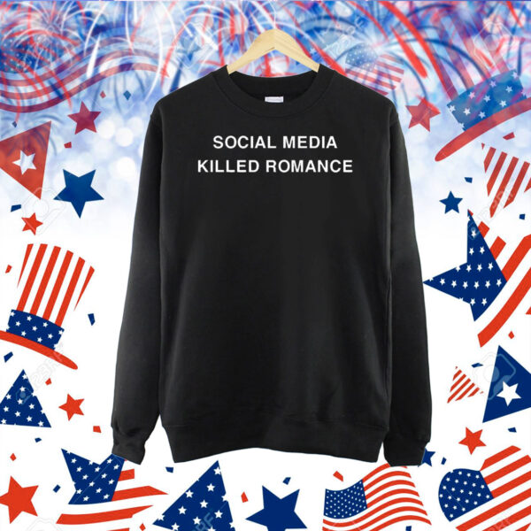 Social media killed romance Shirt