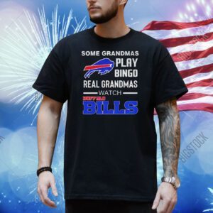 Some grandmas play bingo real grandmas watch Buffalo Bills Shirt
