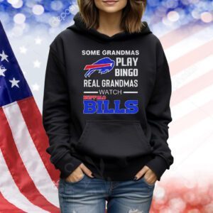 Some grandmas play bingo real grandmas watch Buffalo Bills Shirt