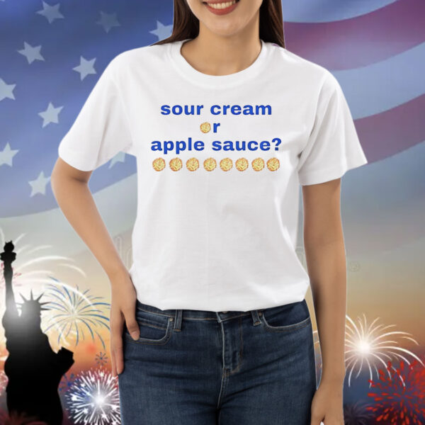 Sour cream or apple sauce Shirt