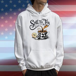 Spill the tea alice’s wonderland T-Shirt