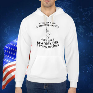 Statue of Liberty If you don’t want a sarcastic answer don’t ask New York girl Shirt