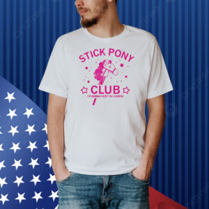 Stick pony club I’m gonna keep on jumpin’ Shirt