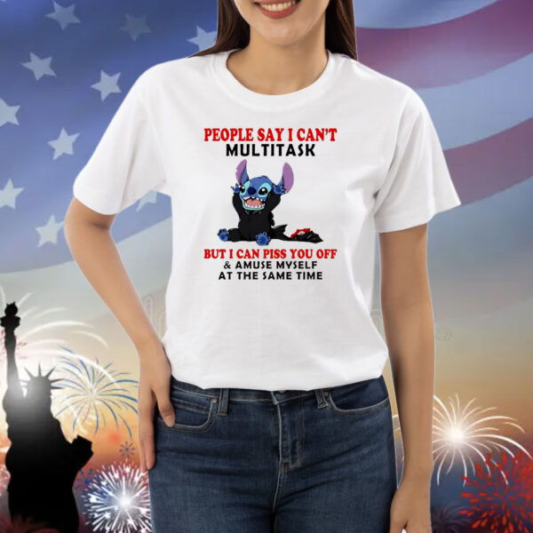 Stitch people say I can’t multitask Shirt