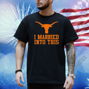 Texas Longhorns I married into this Shirt