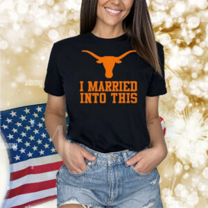 Texas Longhorns I married into this Shirt