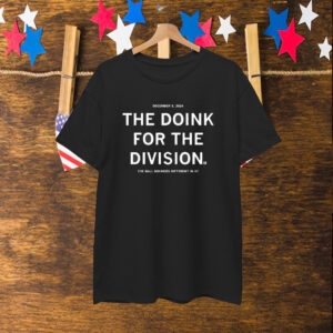 The Doink For The Division The Ball Bounces Different In KC December 8 2024 T-Shirt