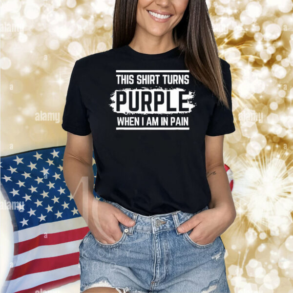 This short turns purple when I am in Pain Shirt