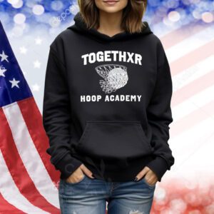 Togethxr hoop academy Shirt