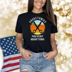 Vasectomies prevent abortions vintage Shirt