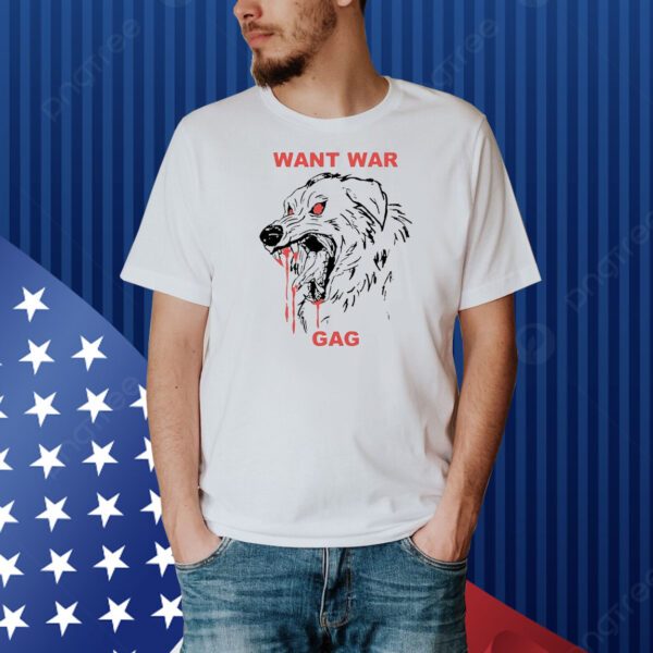 Want war gag dog Shirt