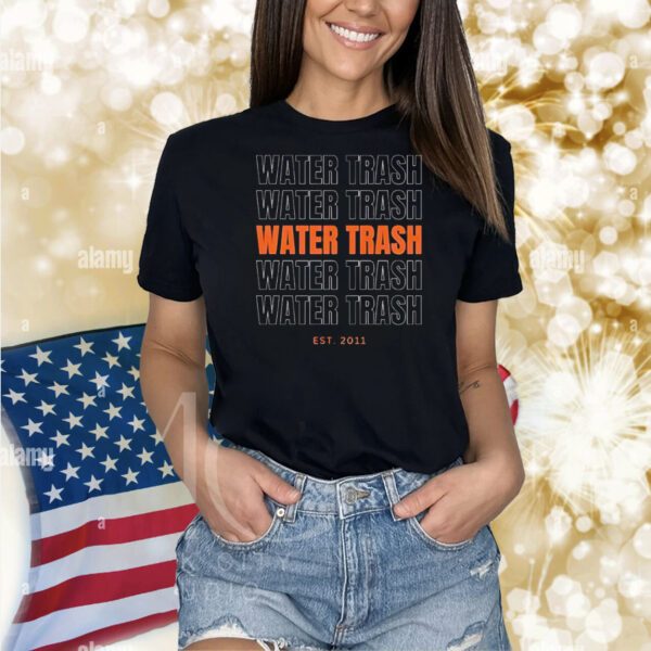 Water trash est 2011 Shirt