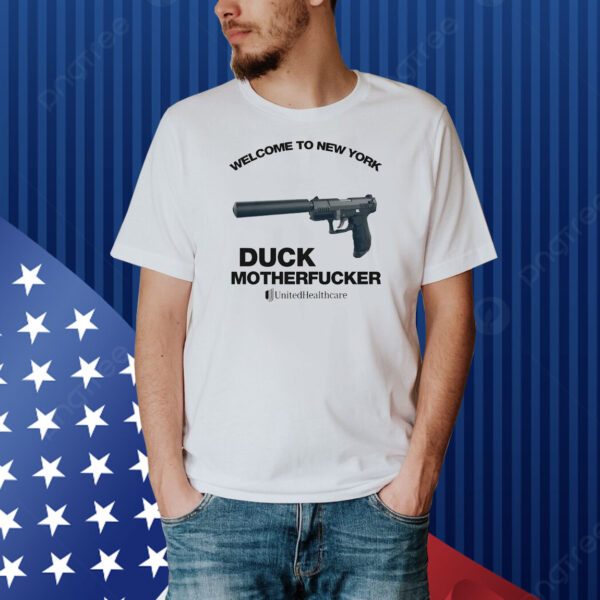 Welcome to New york duck motherfucker United Healthcare Shirt