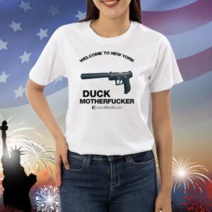 Welcome to New york duck motherfucker United Healthcare Shirt